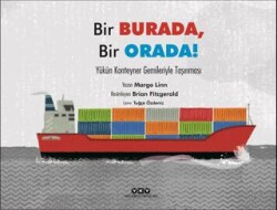 Bir Burada, Bir Orada! - Yükün Konteyner Gemileriyle Taşınması - Yapı Kredi Yayınları