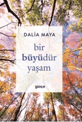 Bir Büyüdür Yaşam - Günçe Yayınları