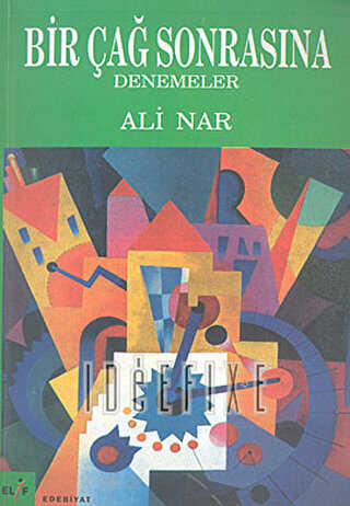 Bir Çağ Sonrasına Denemeler - Elif Yayınları