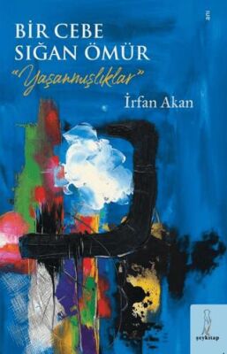 Bir Cebe Sığan Ömür - Yaşanmışlıklar - 1