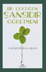 Bir Çocuğun Şansıdır Öğretmeni - Hemera Yayınları