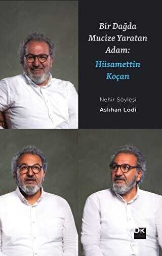 Bir Dağda Mucize Yaratan Adam: Hüsamettin Koçan - Doğan Kitap