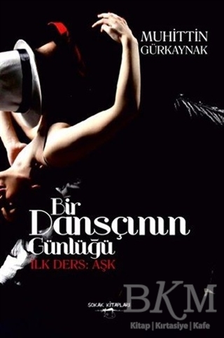 Bir Dansçının Günlüğü: İlk Ders Aşk - Sokak Kitapları Yayınları
