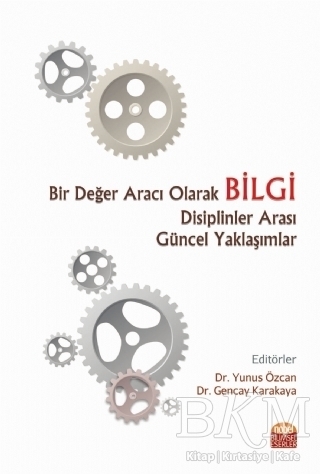 Bir Değer Aracı Olarak Bilgi Disiplinler Arası Güncel Yaklaşımlar - Nobel Bilimsel Eserler