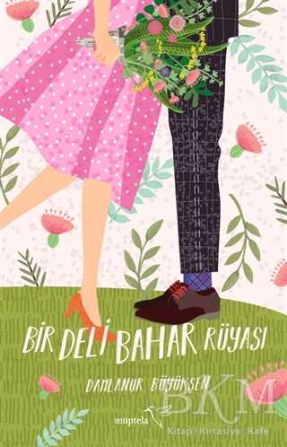 Bir Deli Bahar Rüyası - Müptela Yayınları