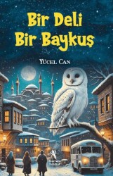 Bir Deli Bir Baykuş 10+Yaş - Öğretmen Yazarlar