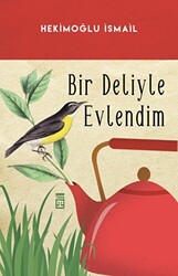 Bir Deliyle Evlendim - Timaş İnanç
