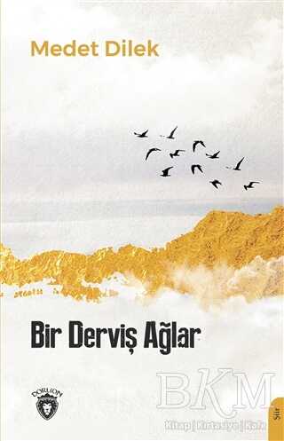 Bir Derviş Ağlar - Dorlion Yayınları