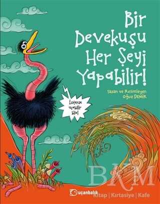 Bir Devekuşu Her Şeyi Yapabilir! - Uçanbalık Yayıncılık