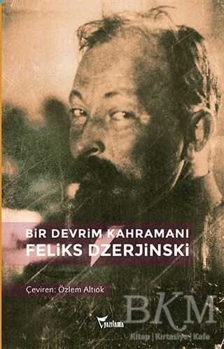 Bir Devrim Kahramanı: Feliks Dzerjinski - Yazılama Yayınevi