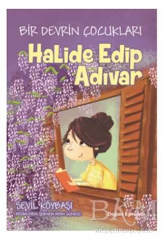 Bir Devrin Çocukları - Halide Edip Adıvar - Doğan Egmont Yayıncılık