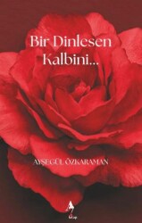 Bir Dinlesen Kalbini - A7 Kitap