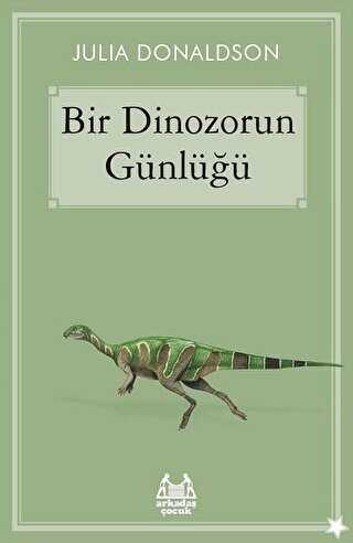 Bir Dinozorun Günlüğü - Arkadaş Yayınları