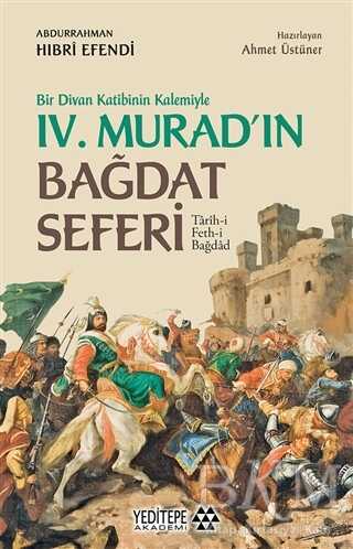 Bir Divan Katibinin Kalemiyle 4. Murad`ın Bağdat Seferi - Yeditepe Akademi