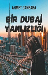 Bir Dubai Yalnızlığı - Liman Yayınevi