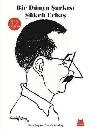 Bir Dünya Şarkısı Şükrü Erbaş - Kırmızı Kedi Yayınevi