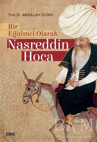 Bir Eğitimci Olarak Nasreddin Hoca - Çizgi Kitabevi Yayınları