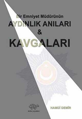 Bir Emniyet Müdürünün Aydınlık Anıları ve Kavgaları - 1