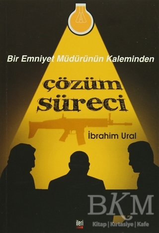 Bir Emniyet Müdürünün Kaleminden Çözüm Süreci - İleri Yayınları