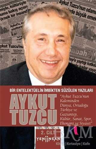 Bir Entelektüelin İmbikten Süzülen Yazıları - 2. Cilt - Yeni İnsan Yayınevi