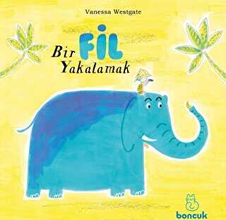 Bir Fil Yakalamak - Boncuk Yayınları