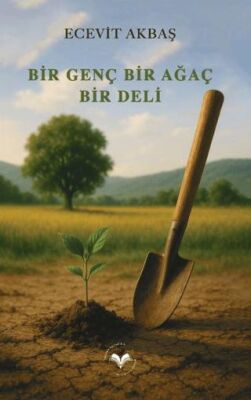 Bir Genç Bir Ağaç Bir Deli - 1