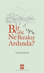 Bir Göç Ne Bırakır Ardında? - Ötüken Neşriyat