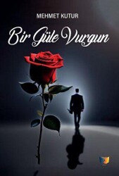 Bir Güle Vurgun - Ateş Yayınları