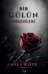 Bir Gülün Dikenleri - Yazşader Yayıncılık