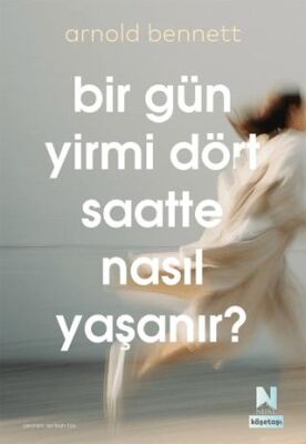 Bir Gün Yirmi Dört Saatte Nasıl Yaşanır? - 1
