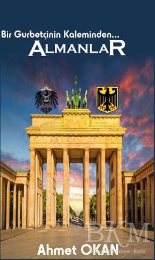 Bir Gurbetçinin Kaleminden... Almanlar - Platanus Publishing