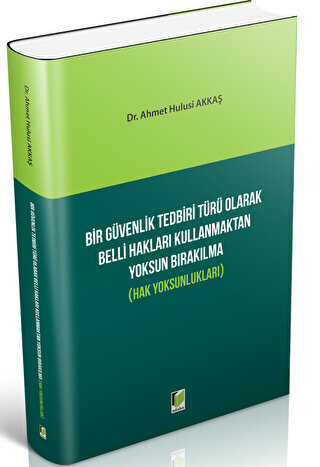 Bir Güvenlik Tedbiri Türü Olarak Belli Hakları Kullanmaktan Yoksun Bırakılma Hak Yoksunlukları - 1