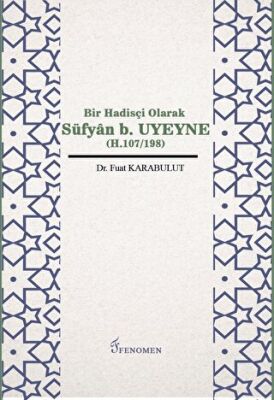 Bir Hadisçi Olarak Süfyan b. Uyeyne H.107-198 - 1