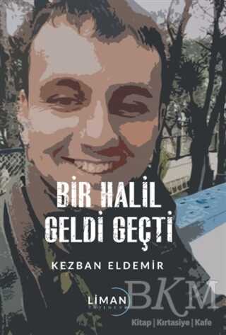Bir Halil Geldi Geçti - Liman Yayınevi