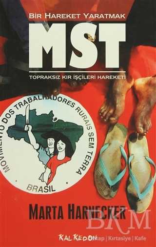 Bir Hareket Yaratmak MST Brezilya Topraksız Kır İşçileri Hareketi - Kalkedon Yayıncılık