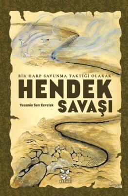 Bir Harp Savunma Taktiği Olarak Hendek Savaşı - 1