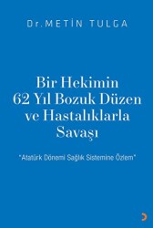 Bir Hekimin 62 Yıl Bozuk Düzen ve Hastalıklarla Savaşı - Cinius Yayınları