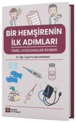Bir Hemşirenin İlk Adımları Temel Uygulamalar Rehberi - İstanbul Tıp Kitabevi