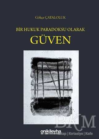 Bir Hukuk Paradoksu Olarak Güven - On İki Levha Yayınları