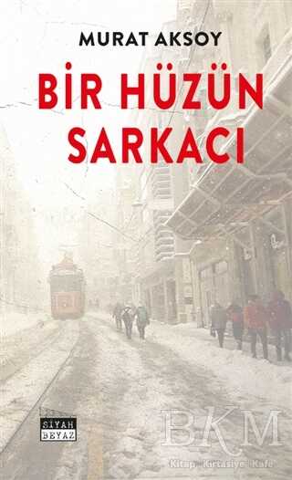 Bir Hüzün Sarkacı - Siyah Beyaz Yayınları