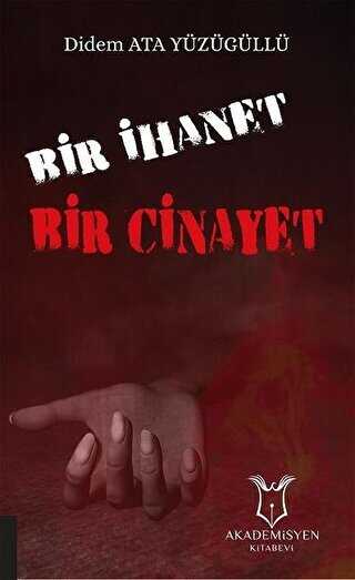 Bir İhanet Bir Cinayet - Akademisyen Kitabevi