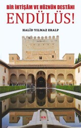 Bir İhtişam ve Hüznün Destanı Endülüs - Akıl Fikir Yayınları