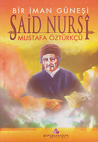 Bir İman Güneşi Said Nursi - Erguvan Yayınevi