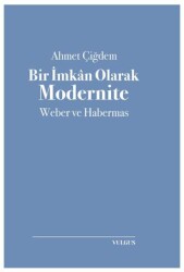 Bir İmkan Olarak Modernite: Weber ve Habermas - Vulgus Yayınları