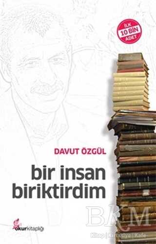 Bir İnsan Biriktirdim - Okur Kitaplığı