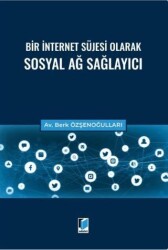 Bir İnternet Süjesi Olarak Sosyal Ağ Sağlayıcı - Adalet Yayınevi