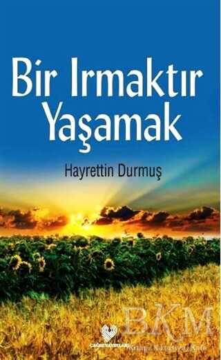 Bir Irmaktır Yaşamak - Çağrı Yayınları