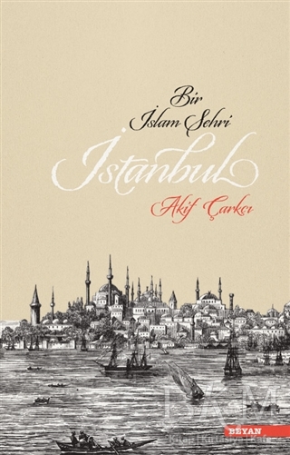 Bir İslam Şehri: İstanbul - Beyan Yayınları
