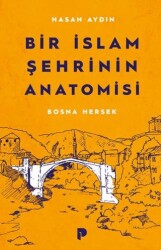 Bir İslam Şehrinin Anatomisi Bosna Hersek - Pınar Yayınları