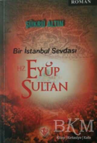 Bir İstanbul Sevdası - Hz. Eyüp Sultan - Türkiye Diyanet Vakfı Yayınları
